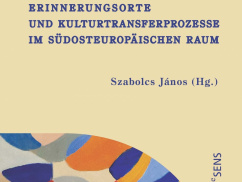 Megjelent az "Erinnerungsorte und Kulturtransferprozesse im südosteuropäischen Raum" c. konferenciakötet.